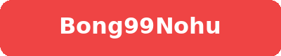 BONG99NOHU